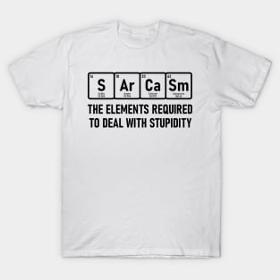 Elements Stupidity Sarcasm Chemistry Periodic Table Funny Science T-Shirt